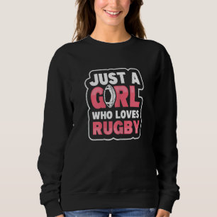 Womens Just A Girl Who Loves Rugby Quote For A Rug Sweatshirt