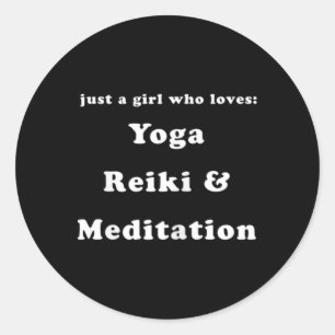 Womens Just A Girl Who Loves Yoga Reiki And Medita Classic Round Sticker