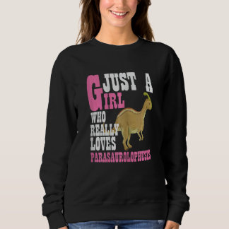 Womens Just A Girl Who Really Loves Parasaurolophu Sweatshirt