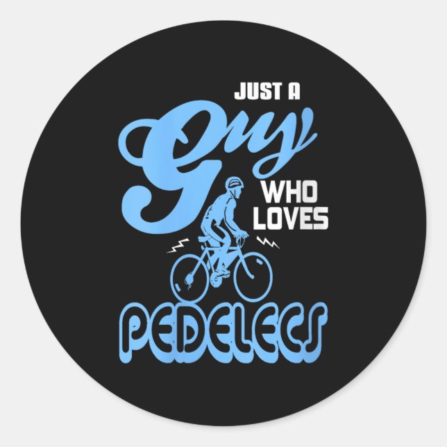 Womens Just A Guy Who Loves Pedelecs Electric Bike Classic Round Sticker (Front)