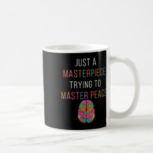 Womens Just A Masterpiece Mental Health Awareness Coffee Mug