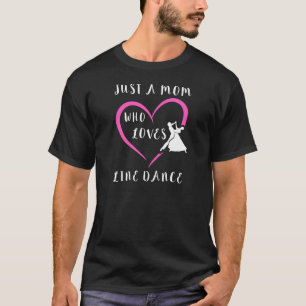 Womens Just A Mum Who Loves Line Dance Mother West T-Shirt