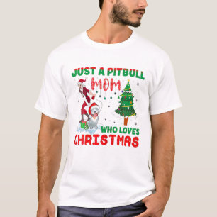 Womens Just A Pitbull Mum Who Loves Christmas T-Shirt