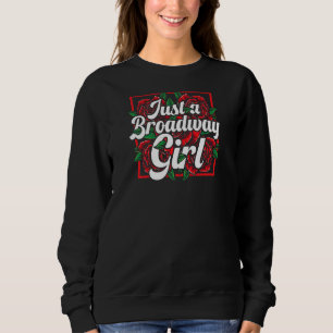 Womens Just Broadway Girl Musical Theatre Actress Sweatshirt