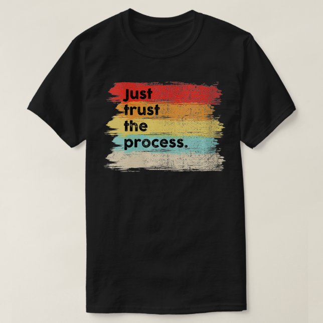 Womens Just Trust the Process Positive Quotes Sayi T-Shirt (Design Front)