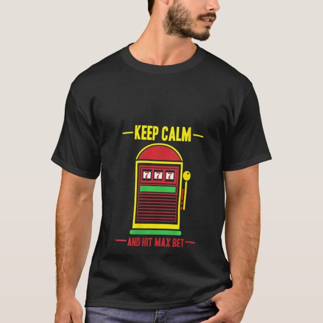 Womens Keep Calm And Hit Max Bet Slot Machine T-Shirt (Front)