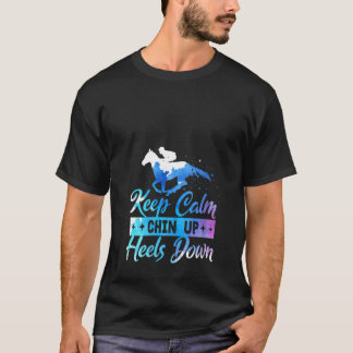 Womens Keep Calm Chin Up Heels Down Equestrian Hor T-Shirt