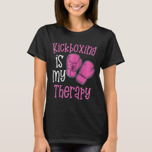 Womens Kickboxing Is My Therapy Womens Funny Gym F T-Shirt