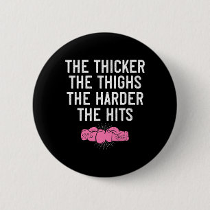 Womens Kickboxing Shirt Thicker The Thighs Funny F 6 Cm Round Badge