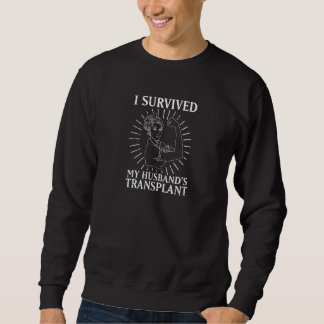 Womens Kidney Recipient I Survived My Husband's Tr Sweatshirt