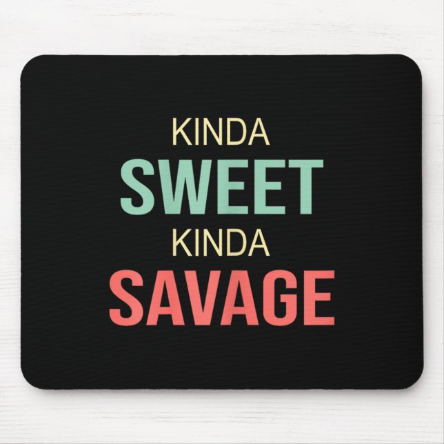 Womens Kinda Sweet Kinda Savage - Motivational Slo Mouse Pad (Front)
