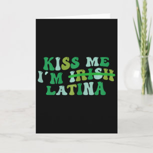 Womens Kiss Me I’m Irish Latina - Funny Hispanic S Card