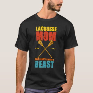 Womens Lacrosse Mum Graphic This Beauty Raised A B T-Shirt