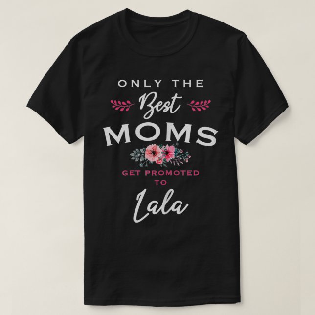 Womens Lala Gift Only The Best Moms Get Promoted T T-Shirt (Design Front)