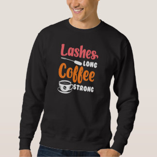 Womens Lashes Long Coffee Strong Beautician Make U Sweatshirt