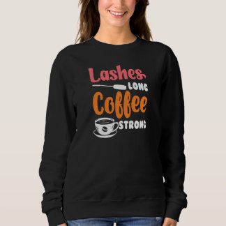 Womens Lashes Long Coffee Strong Beautician Make U Sweatshirt