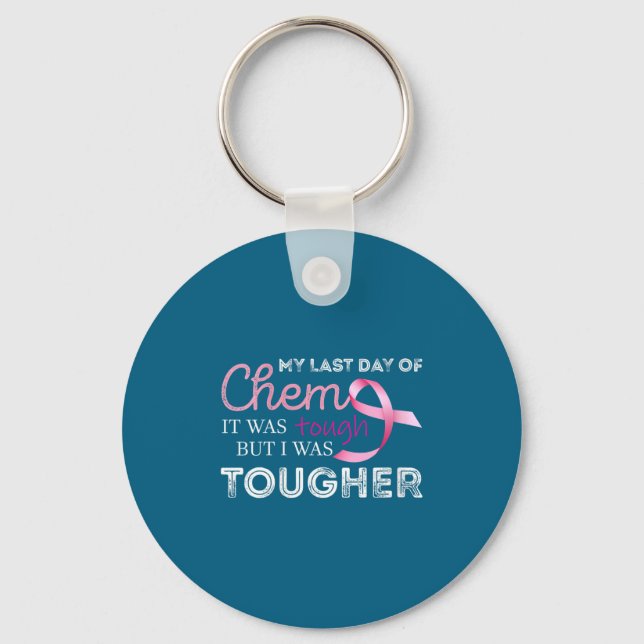 Womens Last Day Of Chemo It Was Tough Cancer Aware Key Ring (Front)