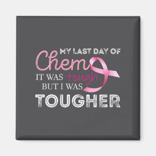 Womens Last Day Of Chemo It Was Tough Cancer Aware Magnet