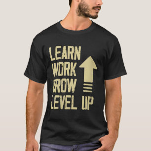 Womens Learn Work Grow Level Up Growth Success Vin T-Shirt