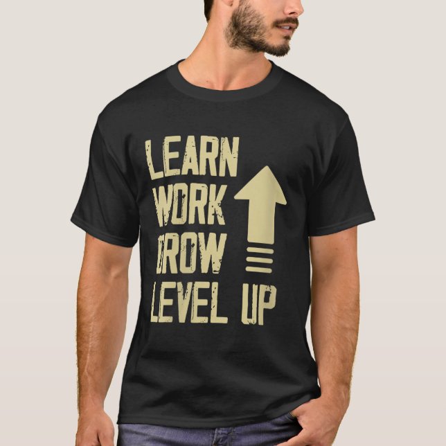 Womens Learn Work Grow Level Up Growth Success Vin T-Shirt (Front)