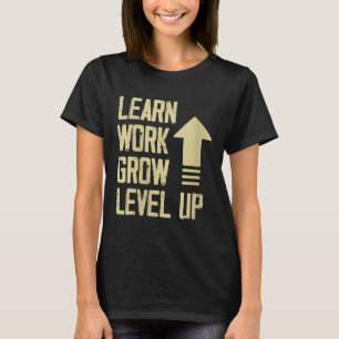 Womens Learn Work Grow Level Up Growth Success Vin T-Shirt