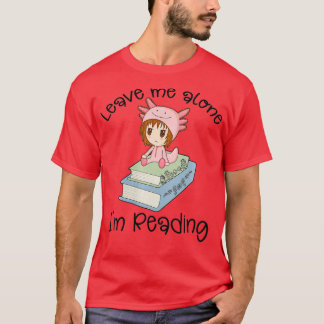 Womens Leave Me Alone Im Reading Book Lover Book W T-Shirt