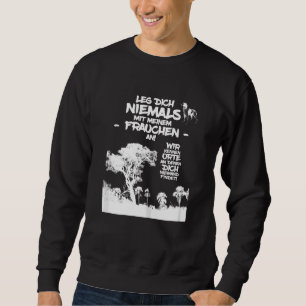 Womens Leg Dich Niemals Mit Meinem Frauchen An Say Sweatshirt