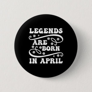 Womens Legend Are Born In April Funny Sarcastic 6 Cm Round Badge