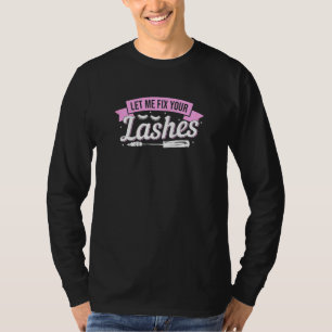 Womens Let Me Fix Your Lashes Lash Artist Eyelash T-Shirt