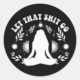 Womens Let That Go Chakra Meditation Yoga Pose Classic Round Sticker