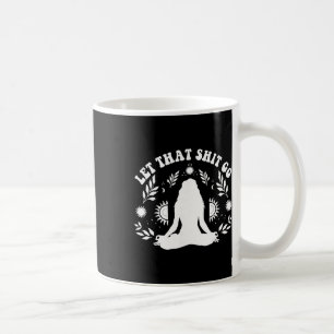 Womens Let That Go Chakra Meditation Yoga Pose Coffee Mug