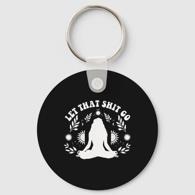 Womens Let That Go Chakra Meditation Yoga Pose  Key Ring (Front)