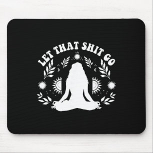 Womens Let That Go Chakra Meditation Yoga Pose Mouse Pad