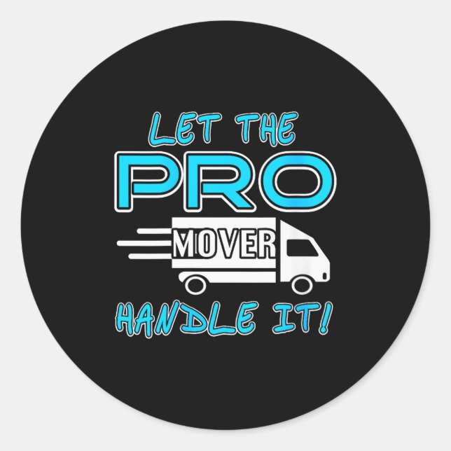 Womens Let The Pro Mover Handle It Funny Moving Da Classic Round Sticker (Front)