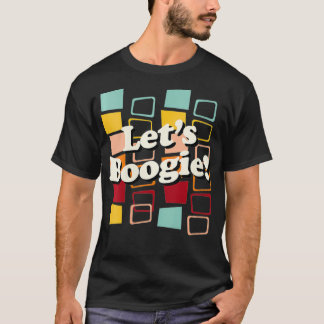 Womens Let's Boogie, Cool 60s 70s Hippy Dancing Ph T-Shirt