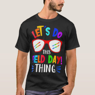 Womens Lets Do This Field Day Thing Colours Quote T-Shirt