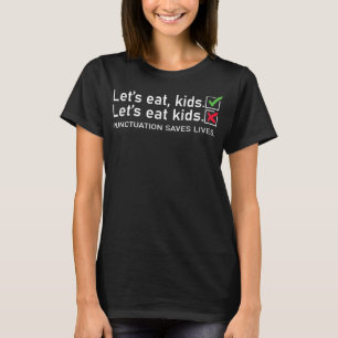 Womens Lets Eat Kids Punctuation Saves Lives Gramm T-Shirt