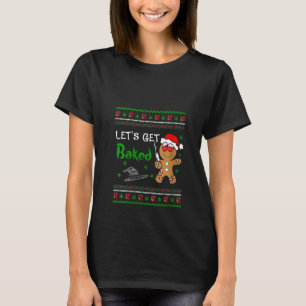 Womens Let's Get Baked Gingerbread Christmas Cooki T-Shirt