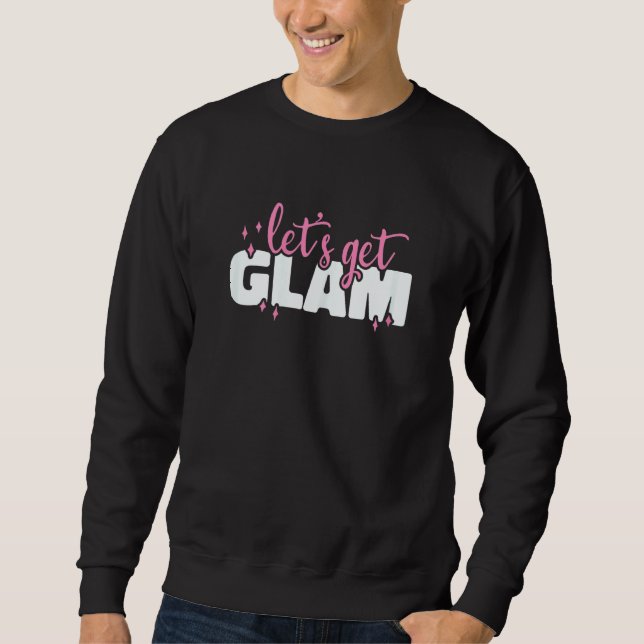 Womens Let's Get Glam Makeup Artist Lipstick Beaut Sweatshirt (Front)
