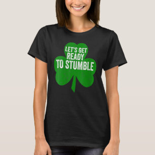 Womens Let's Get Ready To Stumble Funny Saint Patr T-Shirt