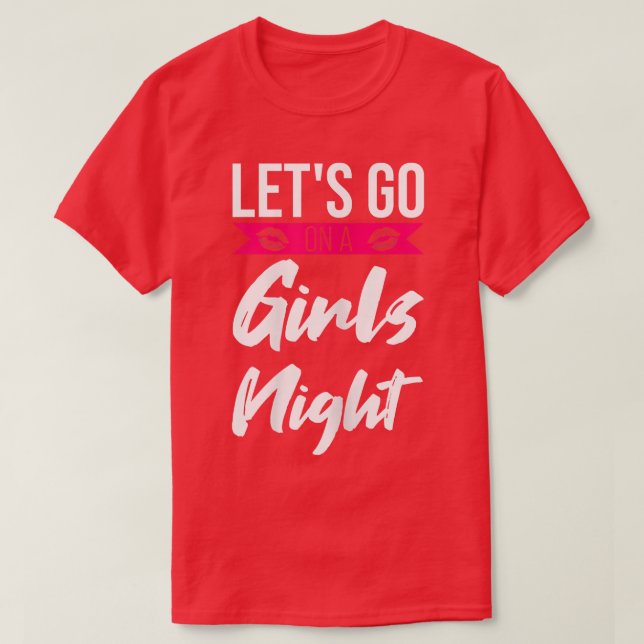 Womens let's go on a girls night party ladies brid T-Shirt (Design Front)