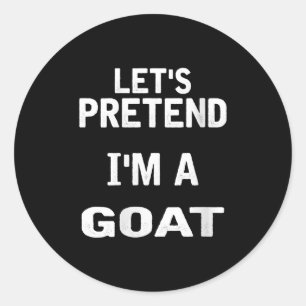Womens Lets Pretend Im a Goat Funny Halloween Classic Round Sticker