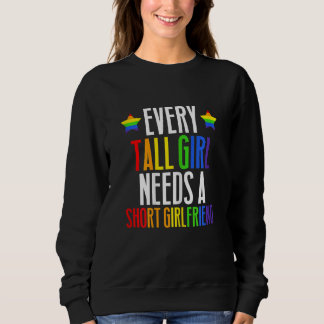 Womens Lgbt Gay Pride  Every Tall Girl Needs A Sho Sweatshirt