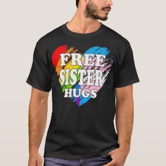 Womens LGBTQ Free Sister Hugs Gay Pride LGBT Ally  T-Shirt