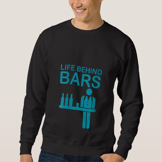 Womens Life Behind Bars Funny Bartender Bartending Sweatshirt (Front)