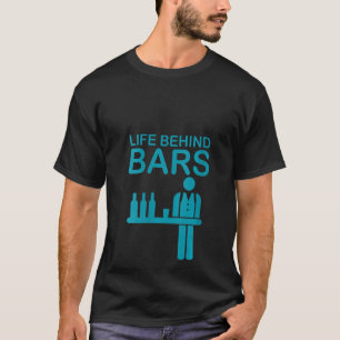 Womens Life Behind Bars Funny Bartender Bartending T-Shirt