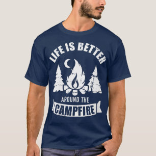 Womens Life is better around the campfire camping T-Shirt
