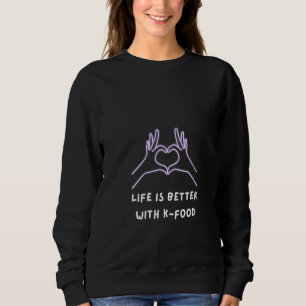 Womens Life is Better with Korean Food Trendy merc Sweatshirt