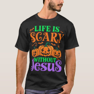 Womens Life Is Scary Without Jesus Christian Hallo T-Shirt