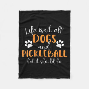 Womens life isn't all dogs and pickleball player fleece blanket